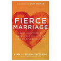 Fierce Marriage: Radically Pursuing Each Other in Light of Christ's Relentless Love