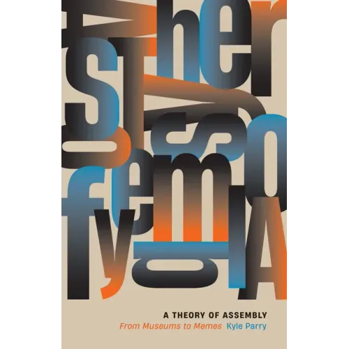 A Theory of Assembly: From Museums to Memes