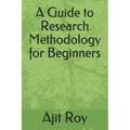 A Guide to Research Methodology for Beginners