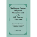 Washington County [Maryland] Church Records of the 18th Century, 1768-1800