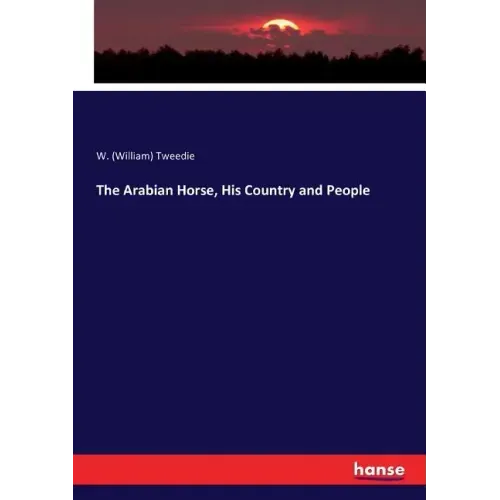 The Arabian Horse, His Country and People