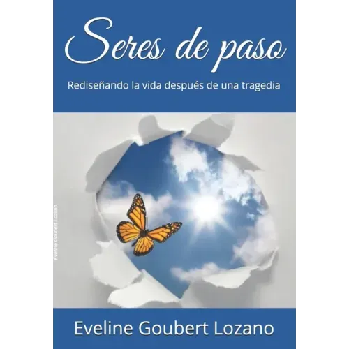 Seres de paso: Rediseñando la vida después de una tragedia