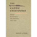 The Caddo Chiefdoms: Caddo Economics and Politics, 700-1835