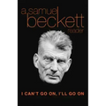 I Can't Go On, I'll Go on: A Samuel Beckett Reader
