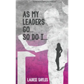 As My Leaders Go...So Do I
