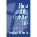 Christ and the Christian Life: Two Essays from Christian Dogmatics