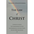 The Law of Christ: Covenant of Grace the Commandments of God and Prophecies of the Holy Truth for the Third Millennium Ce