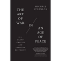 The Art of War in an Age of Peace: U.S. Grand Strategy and Resolute Restraint