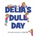 Delia's Dull Day: An Incredibly Boring Story