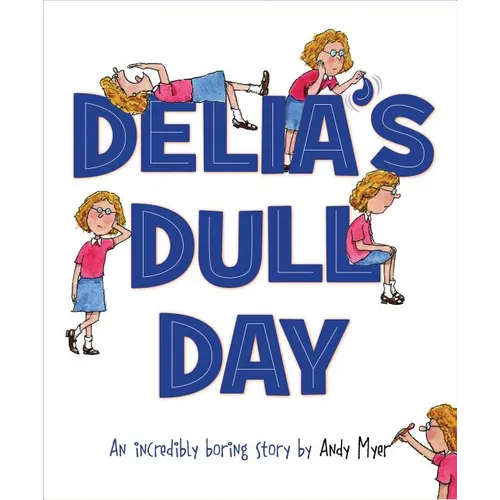Delia's Dull Day: An Incredibly Boring Story