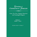 Genealogies of Connecticut Families, from the New England Historical and Genealogical Register. in Three Volumes. Volume I: Adams-Gates. Indexed