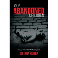 Our Abandoned Children: History of the Child Welfare System
