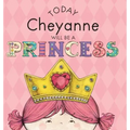 Today Cheyanne Will Be a Princess