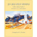 20 Greatest Hymns for Cello Solo with Piano Accompaniment