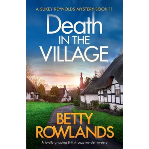 Death in the Village: A totally gripping British cozy murder mystery