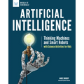 Artificial Intelligence: Thinking Machines and Smart Robots with Science Activities for Kids