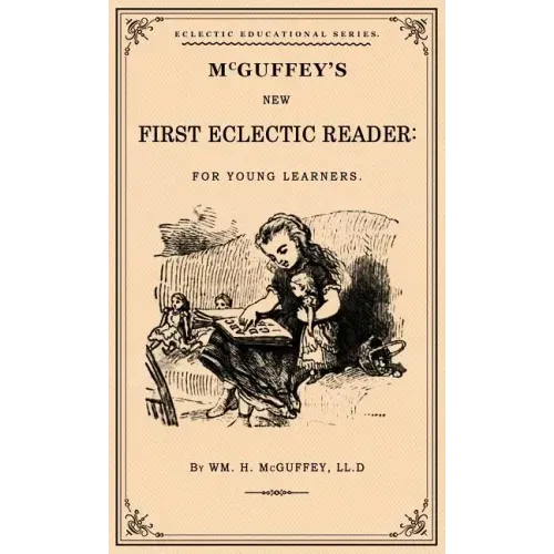 McGuffey's First Eclectic Reader: A Facsimile of the 1863 Edition