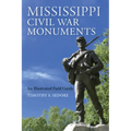 Mississippi Civil War Monuments: An Illustrated Field Guide