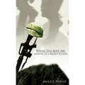 Where The Boys Are: Memoirs of a Broken Soldier