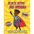 Black Boys Big Dreams - Coloring Book: A Children's Coloring Book Features a Superhero, Police Officer, Astronaut, Football Player, and many more