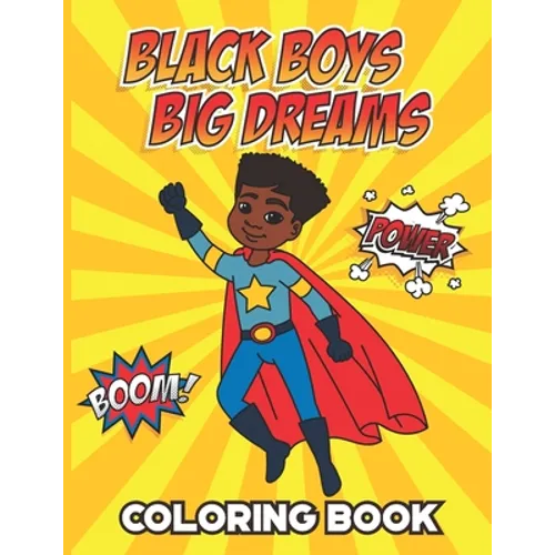 Black Boys Big Dreams - Coloring Book: A Children's Coloring Book Features a Superhero, Police Officer, Astronaut, Football Player, and many more