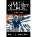 The Best of the Best the Fighting 5th Marines Vietnam: Dying Delta
