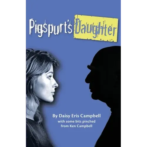 Pigspurt's Daughter: A Mythic Dad / A Legacy of Lunacy