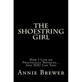 The Shoestring Girl: How I Live on Practically Nothing and YOU Can Too