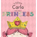 Today Carla Will Be a Princess