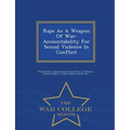 Rape as a Weapon of War: Accountability for Sexual Violence in Conflict - War College Series