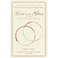Love by the Glass: Tasting Notes from a Marriage