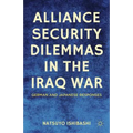 Alliance Security Dilemmas in the Iraq War: German and Japanese Responses
