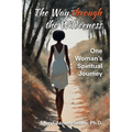The Way through the Wilderness: One Woman's Spiritual Journey