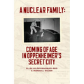 A Nuclear Family: Coming of Age in Oppenheimer's Secret City