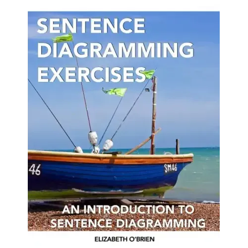 Sentence Diagramming Exercises: An Introduction to Sentence Diagramming