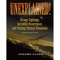 Unexplained!: Strange Sightings, Incredible Occurrences, and Puzzling Physical Phenomena