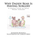Why Daddy Bear Is Having Surgery: A Child's View of Open Heart Surgery