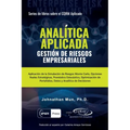 ANALÍTICA APLICADA - Gestión de Riesgos Empresariales: Aplicación de la Simulación de Riesgos de Monte Carlo, Opciones Reales Estratégicas, Pronóstico