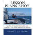 Lesson Plans Ahoy: Hands-on Learning for Sailing Children and Home Schooling Sailors