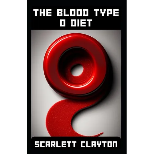 The Blood Type O Diet: Optimize Your Health with Personalized Nutrition