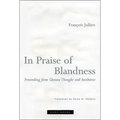 In Praise of Blandness: Proceeding from Chinese Thought and Aesthetics