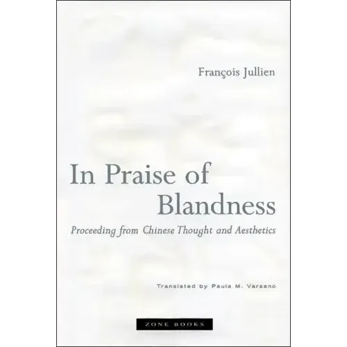 In Praise of Blandness: Proceeding from Chinese Thought and Aesthetics