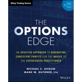 The Options Edge: An Intuitive Approach to Generating Consistent Profits for the Novice to the Experienced Practitioner
