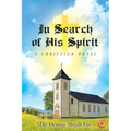 In Search of His Spirit: A Christian Novel