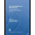 The Globalization of Motherhood: Deconstructions and Reconstructions of Biology and Care