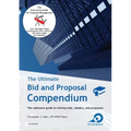 The Ultimate Bid and Proposal Compendium: The reference guide to winning bids, tenders and proposals.
