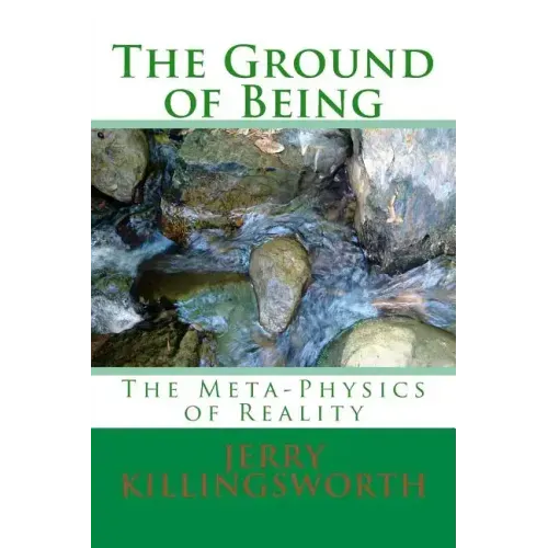 The Ground of Being: The Meta-Physics of Reality