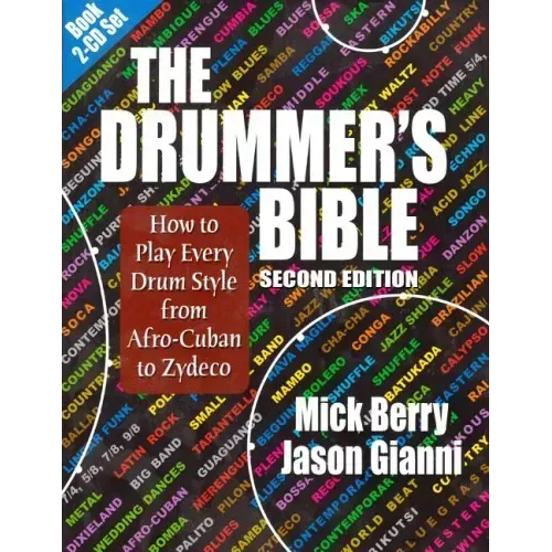The Drummer's Bible: How to Play Every Drum Style from Afro-Cuban to Zydeco [With 2 CDs]