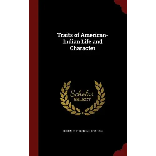 Traits of American-Indian Life and Character