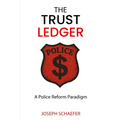 The Trust Ledger: A Police Reform Paradigm